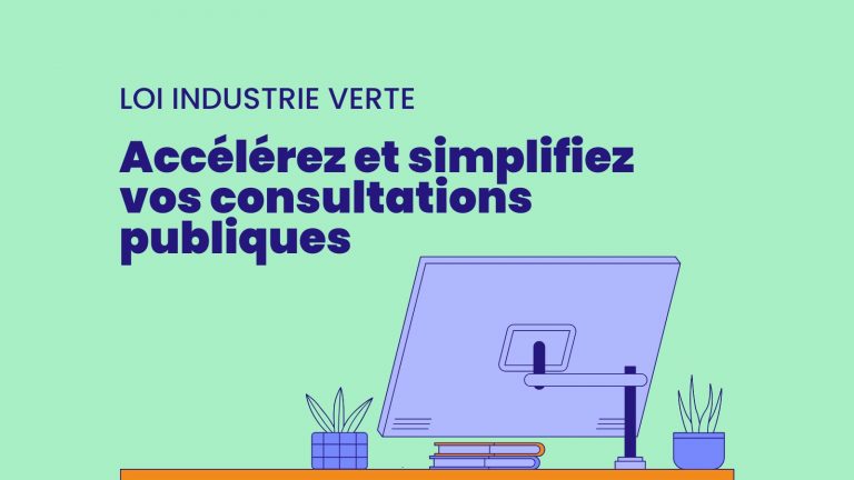 Loi industrie verte Accélérez et simplifiez vos consultations publiques avec Open Source Politics
