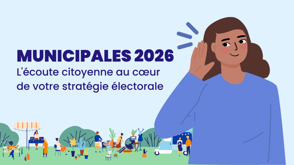 Municipales 2026 : l'écoute citoyenne au cœur de votre campagne participative