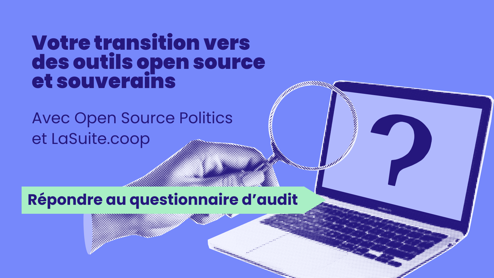 Répondre à notre questionnaire pour faire l'audit de vos outils numériques avec Open Source Politics